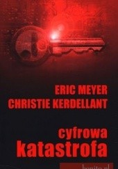 Okładka książki Cyfrowa katastrofa Christie Kerdellant, Eric Meyer