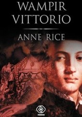 Okładka książki Wampir Vittorio Anne Rice
