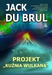 Okładka książki Projekt "Kuźnia Wulkana" Jack Du Brul
