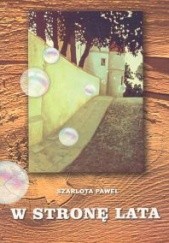 Okładka książki W stronę lata Szarlota Pawel