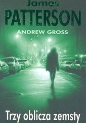 Okładka książki Trzy oblicza zemsty Andrew Gross, James Patterson