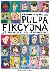 Okładka książki Pulpa fikcyjna. Albo dwa wesela i pogrzeb kapitana żbika Zbigniew Górniak