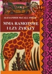 Okładka książki Mma Ramotswe i łzy żyrafy Alexander McCall Smith