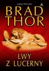 Okładka książki Lwy z Lucerny Brad Thor