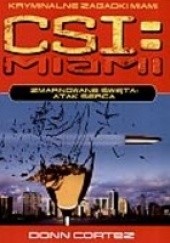 Okładka książki CSI: Kryminalne zagadki Miami. zmarnowane święta. Część 2: Atak serca Donn Cortez