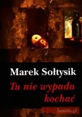 Okładka książki Tu nie wypada kochać Marek Sołtysik