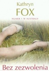Okładka książki Bez zezwolenia - Fox Kathryn Kathryn Fox