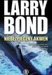 Okładka książki Niebezpieczny akwen Larry Bond