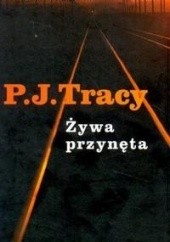 Okładka książki Żywa przynęta P.J. Tracy