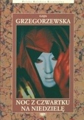 Okładka książki Noc z czwartku na niedzielę Gaja Grzegorzewska