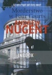 Okładka książki Morderstwo w Four Courts - Nugent Andrew Andrew Nugent