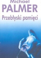 Okładka książki Przebłyski pamięci Michael Palmer