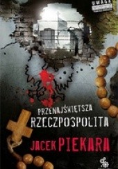 Okładka książki Przenajświętsza Rzeczpospolita (twarda) Jacek Piekara