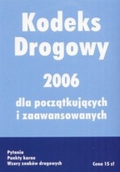 Okładka książki Kodeks Drogowy 2006 dla początkujących i zaawansowanych 
