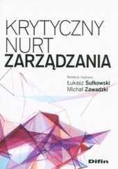 Okładka książki Krytyczny nurt zarządzania Łukasz Sułkowski, Michał Zawadzki