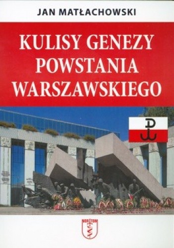 Okładka książki Kulisy genezy Powstania Warszawskiego Jan Matłachowski