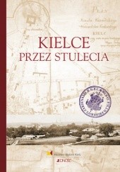 Okładka książki Kielce przez stulecia praca zbiorowa