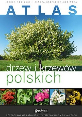 Okładka książki Atlas drzew i krzewów polskich Marek Kosiński, Renata Krzyściak-Kosińska