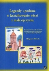 Okładka książki Legendy i podania w kształtowaniu więzi z małą ojczyzną Małgorzata Wietecha