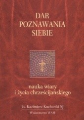 Okładka książki Dar poznawania siebie. Nauka wiary i życia chrześcijańskiego Kazimierz Kucharski