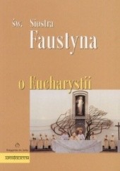 Okładka książki O Eucharystii św. Faustyna Kowalska