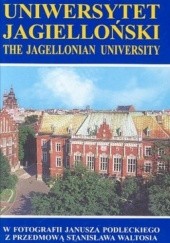 Okładka książki Uniwersytet Jagielloński w fotografii Janusza Podleckiego Janusz Podlecki, Stanisław Waltoś