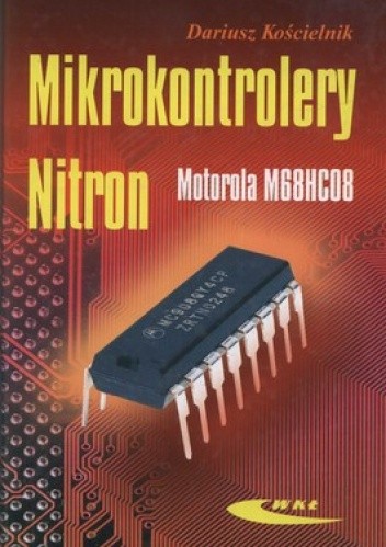 Okładka książki Mikrokontrolery Nitron. Motorola M68HC08 Dariusz Kościelnik