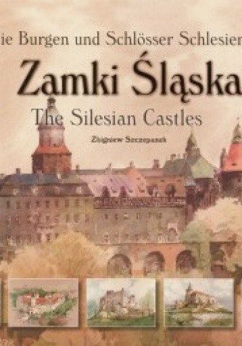 Okładka książki Zamki Śląska (polsko- angielsko- niemiecka) Zbigniew Szczepanek