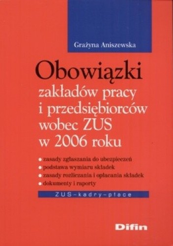 Okładka książki Obowiązki zakładów pracy i przedsiębiorstw wobec ZUS w 2006 roku Grażyna Aniszewska