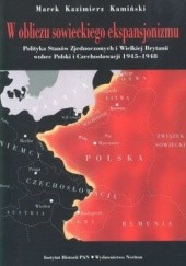 Okładka książki W obliczu sowieckiego ekspansjonizmu Marek Kazimierz Kamiński