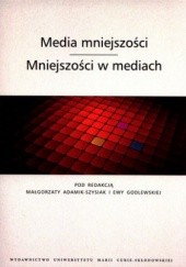 Okładka książki Media mniejszości. Mniejszości w mediach Małgorzata Adamik-Szysiak, Ewa Godlewska