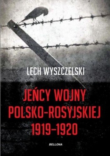 Okładka książki Jeńcy wojny polsko-rosyjskiej 1919-1920 Lech Wyszczelski