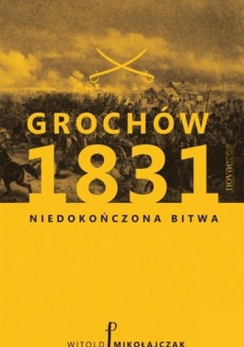 Grochów 1831. Niedokończona bitwa