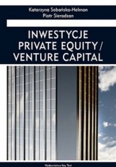 Okładka książki Inwestycje Private Equity/ Venture Capital Piotr Sieradzan, Katarzyna Sobańska-Helman