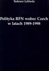 Okładka książki Polityka RFN wobec Czech w latach 1989-1998 Tadeusz Lebioda