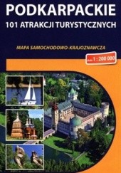 Okładka książki Podkarpackie. 101 atrakcji turystycznych. Mapa samochodowo - krajoznawcza. 1: 200 000. Compass