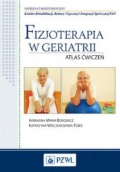 Okładka książki Fizjoterapia w Geriatrii. Atlas ćwiczeń praca zbiorowa