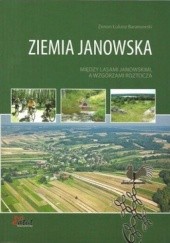 Okładka książki Ziemia Janowska. Między lasami Janowskimi, a Wzgórzami Roztocza