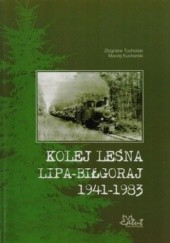 Okładka książki Kolej leśna Lipa-Biłgoraj 1941-1983 Maciej Kucharski, Zbigniew Tucholski