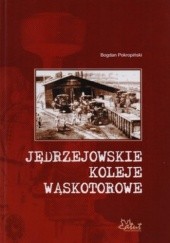 Okładka książki Jędrzejowskie koleje wąskotorowe Bogdan Pokropiński