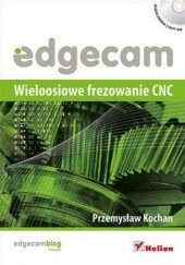 Okładka książki Edgecam. Wieloosiowe frezowanie CNC + 2 CD Przemysław Kochan