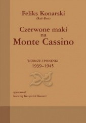 Okładka książki Czerwone maki na Monte Cassino. Wiersze i piosenki 1939-1945 Feliks Konarski