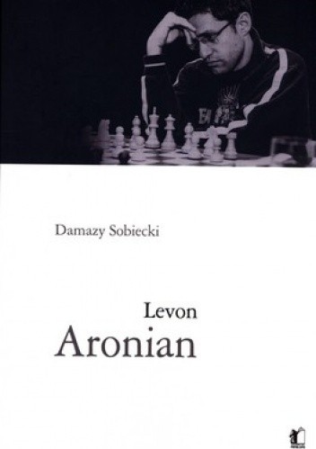 Okładka książki Levon Aronian Damazy Sobiecki
