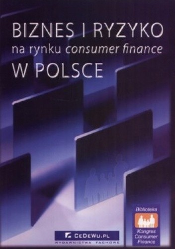 Okładka książki Biznes i ryzyko na rynku consumer finance w Polsce 