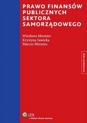 Okładka książki Prawo finansów publicznych sektora samorządowego Marcin Miemiec, Wiesława Miemiec, Krystyna Sawicka