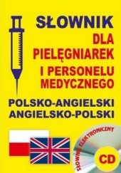 Okładka książki Słownik dla pielęgniarek i personelu medycznego polsko-angielski, angielsko-polski + CD Jacek Gordon