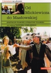 Okładka książki Od Mickiewicza do Masłowskiej. Adaptacje filmowe literatury polskiej