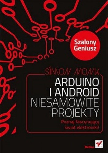 Okładka książki Arduino i Android. Niesamowite projekty. Szalony geniusz Simon Monk