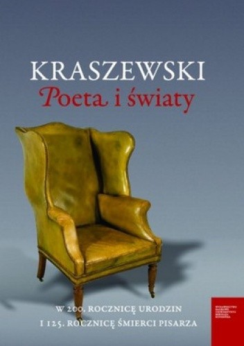 Okładka książki Kraszewski. Poeta i światy Tadeusz Budrewicz, Ewa Ihnatowicz, Ewa Owczarz