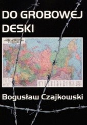 Okładka książki Do grobowej deski Bogusław Czajkowski